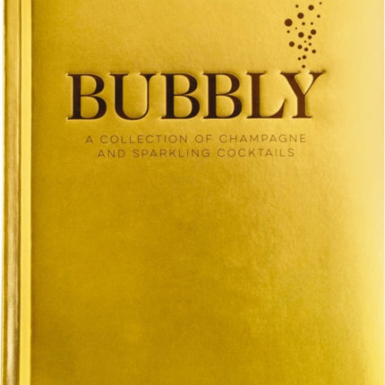 Bubbly: A Collection of Champagne and Sparkling Cocktails