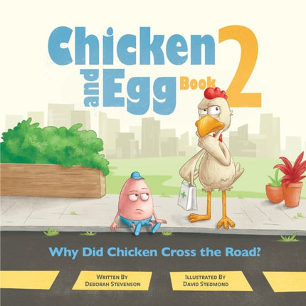 Why Did Chicken Cross the Road?: Chicken and Egg Book 2