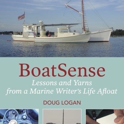 Boatsense Lessons and Yarns from a Marine Writers Life Afloat