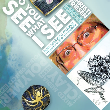 Do You See What I See: From Seeing to Making: A