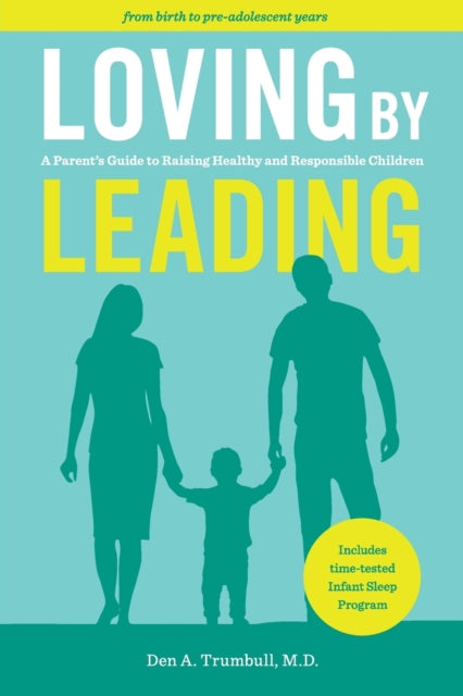 Loving by Leading: A Parent's Guide to Raising