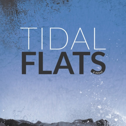 Tidal Flats: A Novel