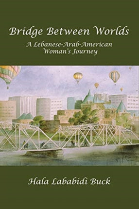Bridge Between Worlds: A Lebanese-Arab-American