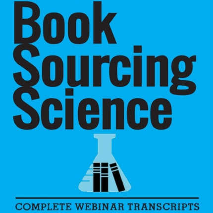 Book Sourcing Science: How To Spot Value In The Field, A Guide For Amazon Booksellers: Complete Webinar Transcripts (FBA Mastery Transcript Series)