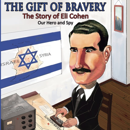 The Gift of Bravery: The Story of Eli Cohen-Our