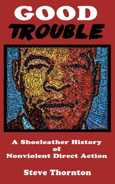 Good Trouble: A Shoeleather History of Nonviolent