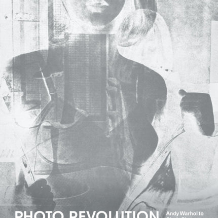 Photo Revolution: Andy Warhol to Cindy Sherman