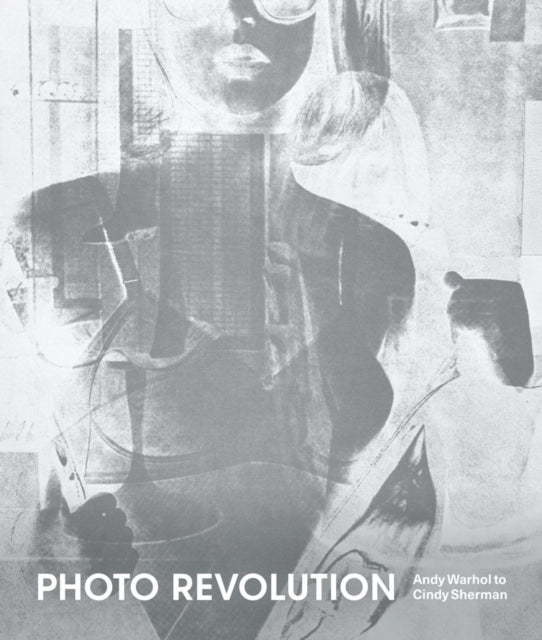 Photo Revolution: Andy Warhol to Cindy Sherman