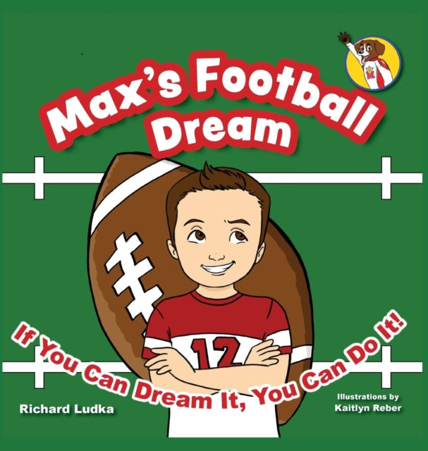Max's Football Dream: If You Can Dream It, You