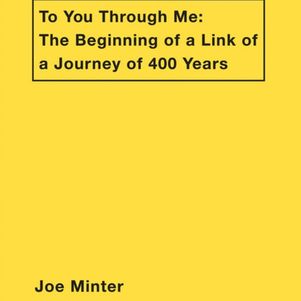 Joe Minter: To You Through Me: The Beginning of a Link of a Journey of 400 Years