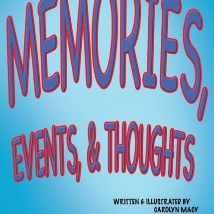Memories, Events, & Thoughts