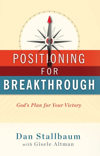 Positioning for Breakthrough: God's Plan for Your Victory