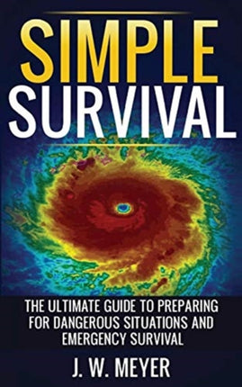 Simple Survival: The Ultimate Guide to Preparing