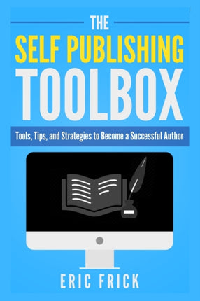 The Self Publishing Toolbox: Tools, Tips, and