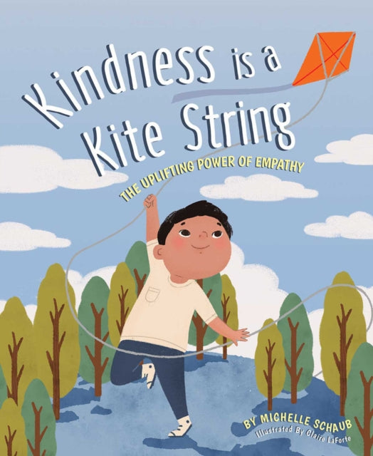 Kindness Is A Kite String: The Uplifting Power of Empathy