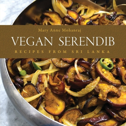 Vegan Serendib: Recipes from Sri Lanka