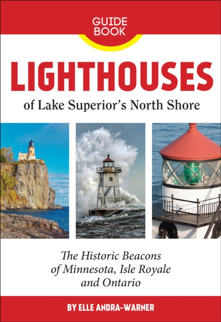 Lighthouses of Lake Superior's North Shore: The Historic Beacons of Minnesota, Isle Royale and Ontario