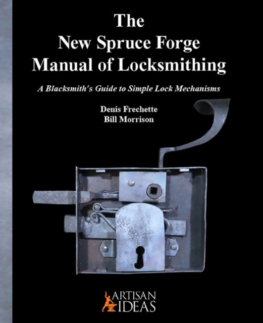 The New Spruce Forge Manual of Locksmithing: A