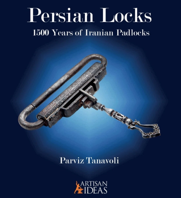 Persian Locks: 1500 Years of Iranian Padlocks