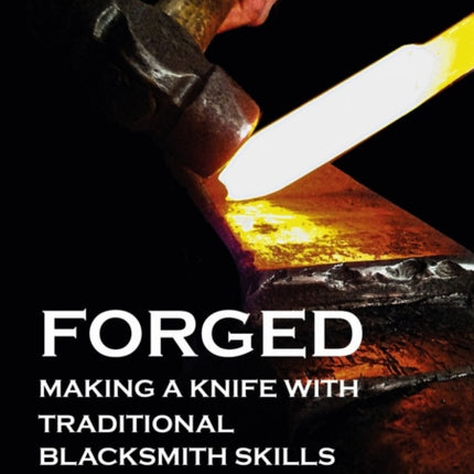 Forged: Making a Knife with Traditional