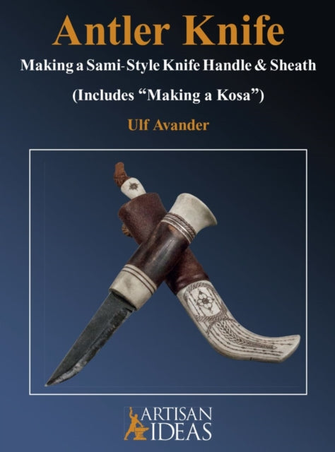 Antler Knife: Making a Sami-Style Knife Handle