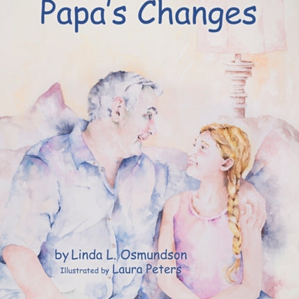 Papa's Changes: Dementia Through a Child's Eyes