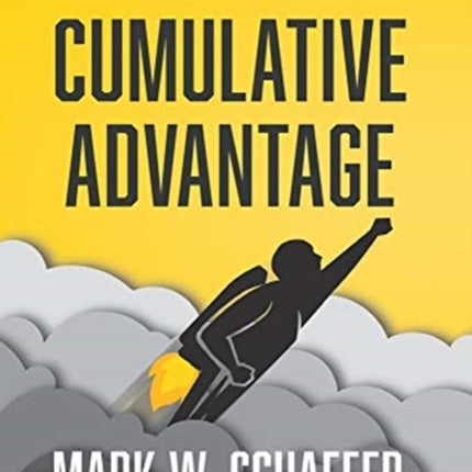 Cumulative Advantage: How to Build Momentum for Your Ideas, Business and Life Against All Odds