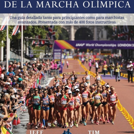 Revolución de la Marcha Olímpica: Una guía detallada tanto para principiantes como para marchistas avanzados. Presentada con más de 400 fotos instructivas.