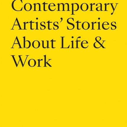 Why I Make Art: Contemporary Artists' Stories About Life & Work: From the Sound & Vision Podcast by Brian Alfred