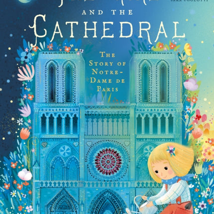 The Girl and the Cathedral: The Story of Notre Dame De Paris