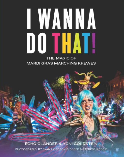 I Wanna Do That!: The Magic of Mardi Gras Marching Krewes