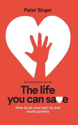 10th Anniversary Edition The Life You Can Save: How To Do Your Part To End World Poverty