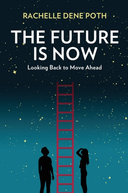 The Future Is Now: Looking Back to Move Ahead