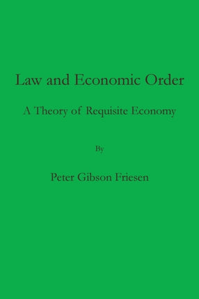 Law and Economic Order: A Theory of Requisite