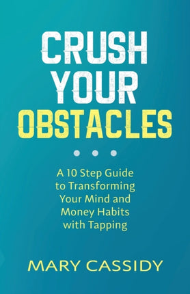 Crush Your Obstacles: A 10-Step Guide to