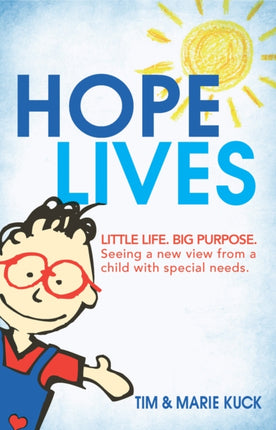 Hope Lives: LITTLE LIFE. BIG PURPOSE. Seeing a new view from a child with special needs