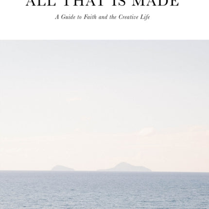 All That Is Made