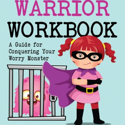 The Warrior Workbook (Purple Cape): A Guide for Conquering Your Worry Monster