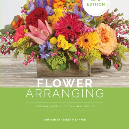 Flower Arranging: A Step-By-Step Guide to Floral