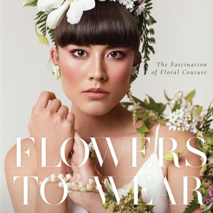 Flowers to Wear: The Fascination of Floral