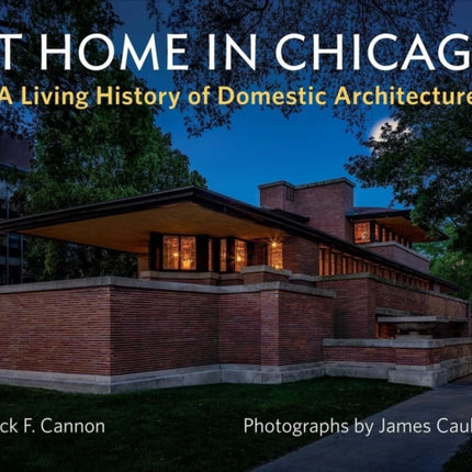 At Home in Chicago: A Living History of Domestic Architecture