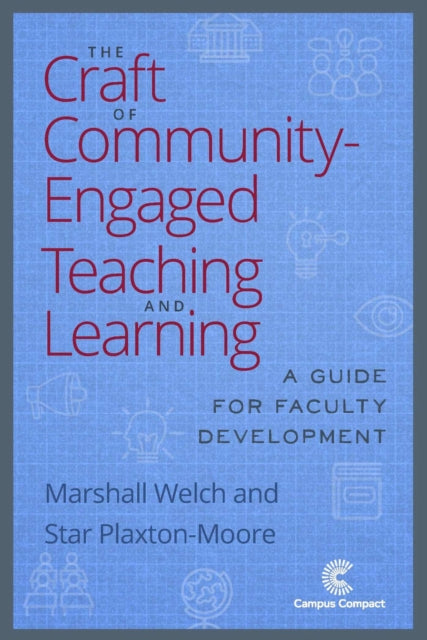 The Craft of Community Engaged Teaching & Learning: A Guide for Faculty Development