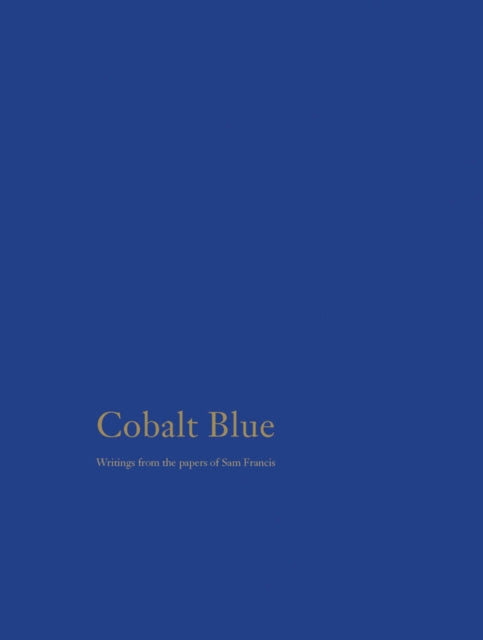 Cobalt Blue: Writings from the Papers of Sam Francis