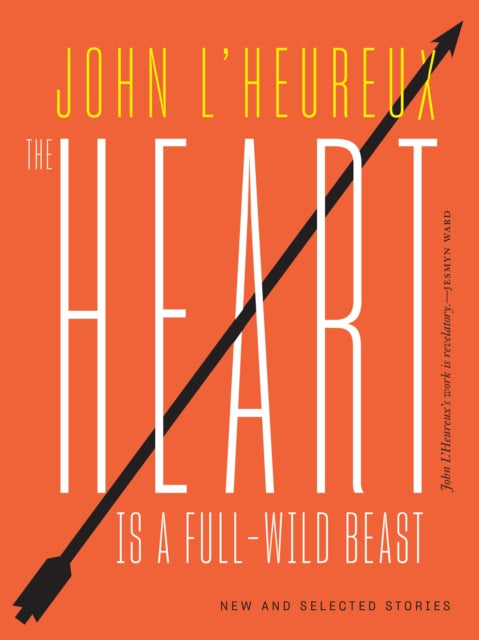 The Heart Is a Full-Wild Beast: New and Selected Stories