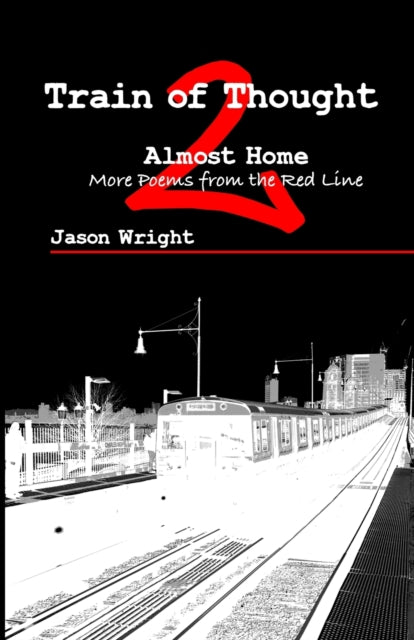 Train of Thought 2: Almost Home; More Poems from