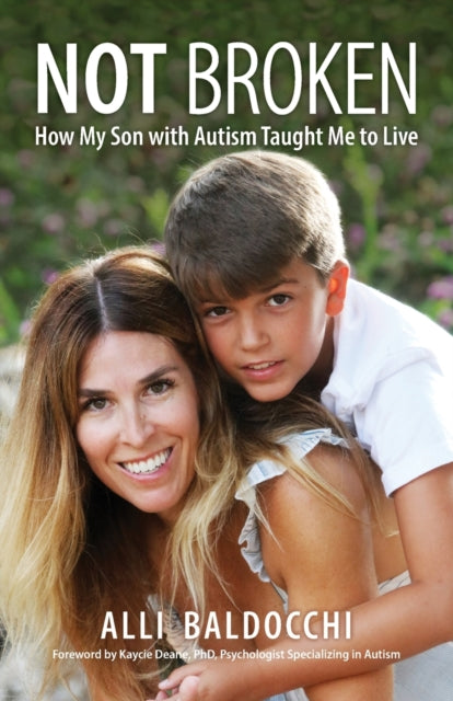 Not Broken - How My Son with Autism Taught Me to