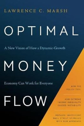 Optimal Money Flow: A New Vision of How a Dynamic-Growth Economy Can Work for Everyone