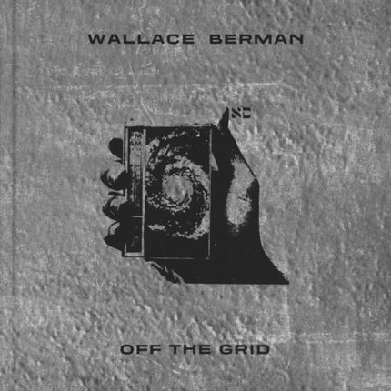 Wallace Berman Off the Grid