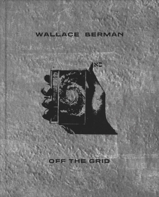 Wallace Berman Off the Grid