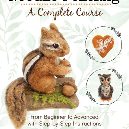Needle Felting - A Complete Course: From Beginner to Advanced with Step-by-Step Instructions